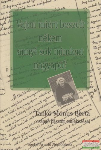 Tankó Mónus Berta - Vajon miért beszélt nékem annyi sok mindent nagyapó?