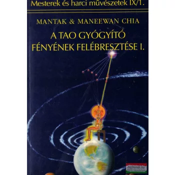   Mantak & Maneewan Chia - A Tao Gyógyító Fényének felébresztése I.