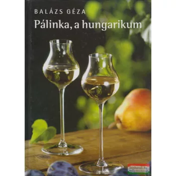 Balázs Géza - Pálinka, a hungarikum