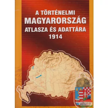 A ​történelmi Magyarország atlasza és adattára - 1914