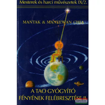   Mantak & Maneewan Chia - A Tao Gyógyító Fényének felébresztése II.