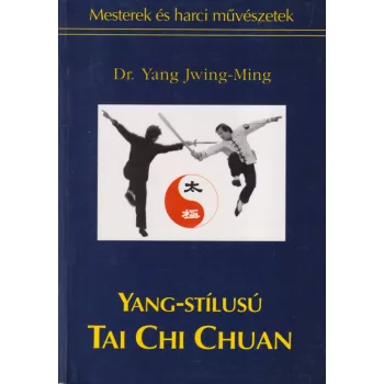 Dr. Yang Jwing-Ming - Yang-stílusú Tai Chi Chuan