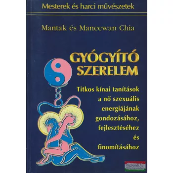  Mantak és Maneewan Chia -  Gyógyító Szerelem
