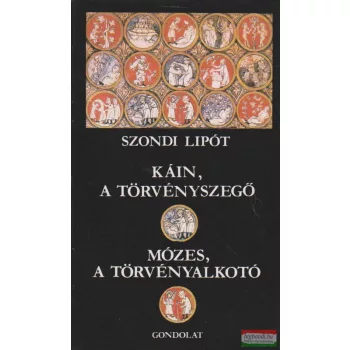   Szondi Lipót - Káin, a törvényszegő - Mózes, a törvényalkotó