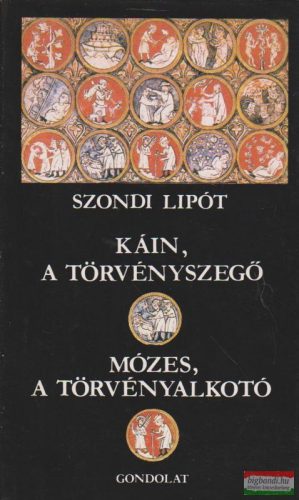 Szondi Lipót - Káin, a törvényszegő - Mózes, a törvényalkotó