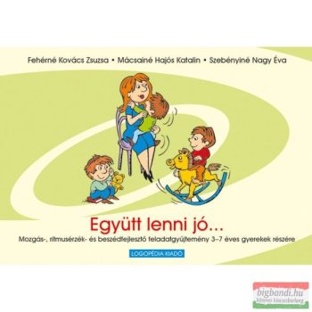   Együtt lenni jó! – Mozgás-, ritmus- és beszédfejlesztő feladatgyűjtemény 3-7 éveseknek