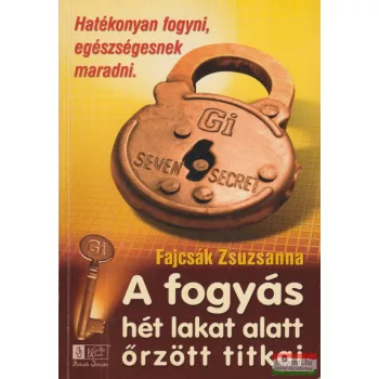   Fajcsák Zsuzsanna - A ​fogyás hét lakat alatt őrzött titkai