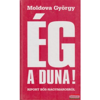Moldova György - Ég a Duna!