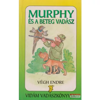 Dr. Végh Endre - Murphy és a beteg vadász
