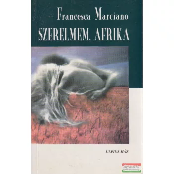 Francesca Marciano - Szerelmem, Afrika