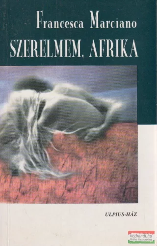 Francesca Marciano - Szerelmem, Afrika