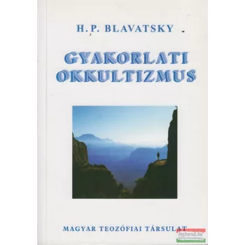 H.P. Blavatsky - Gyakorlati okkultizmus