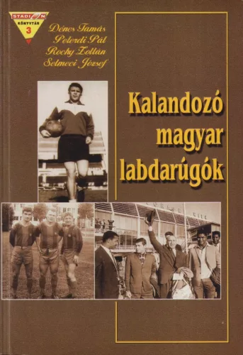 Dénes Tamás - Kalandozó magyar labdarúgók