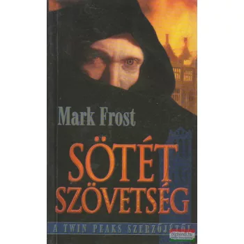 Mark Frost - Sötét szövetség 