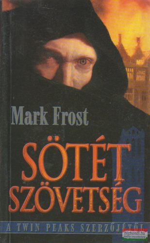 Mark Frost - Sötét szövetség 