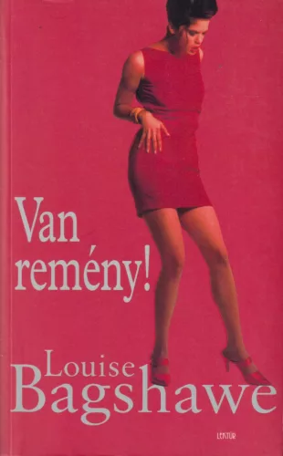 Louise Bagshawe - Van remény!