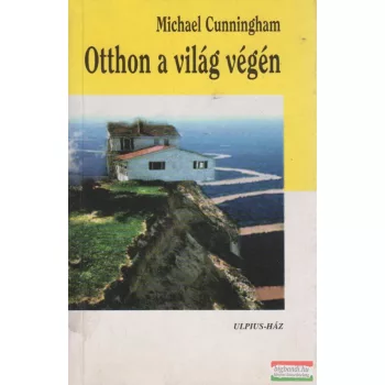 Michael Cunningham - Otthon a világ végén