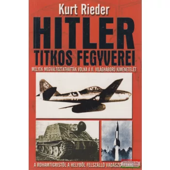 Kurt Rieder - Hitler titkos fegyverei 