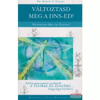 Dr. Robert V. Gerard - Változtasd meg a DNS-ed!