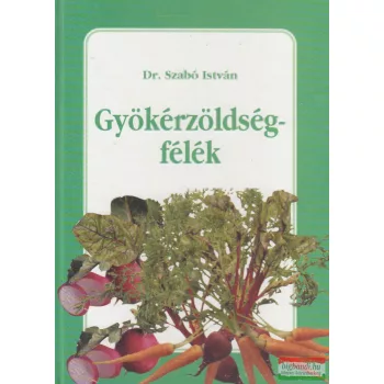 Dr. Szabó István - Gyökérzöldségfélék