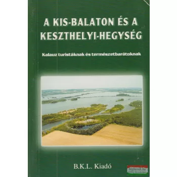   Boda László szerk. - A Kis-Balaton és a Keszthelyi-hegység 