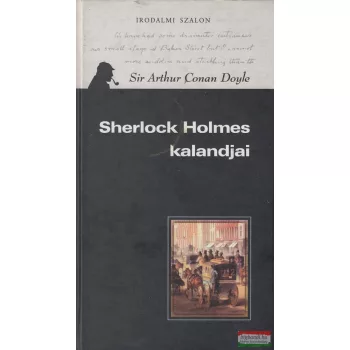 Sir Arthur Conan Doyle - Sherlock Holmes kalandjai