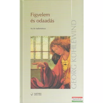 Georg Kühlewind - Figyelem és odaadás - Az én tudománya