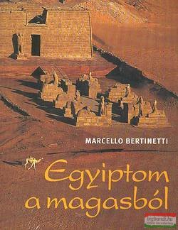Marcello Bertinetti - Egyiptom a magasból
