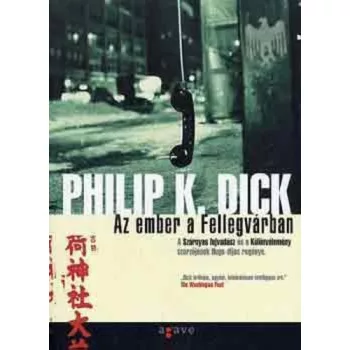 Philip K. Dick - Az ember a Fellegvárban