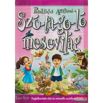 Patakfalvi Attiláné - Szó-ta-go-ló mesevilág