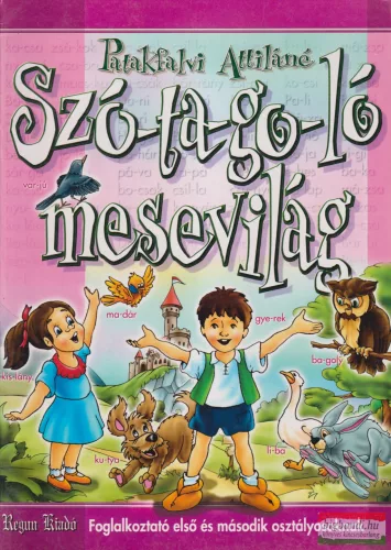 Patakfalvi Attiláné - Szó-ta-go-ló mesevilág