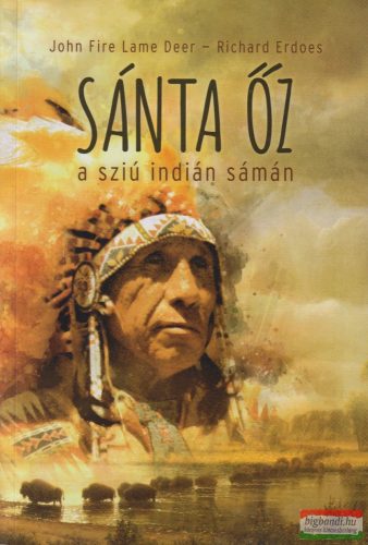 John Fire / Lame Deer - Richard Erdoes - Sánta őz, a sziú indián sámán 