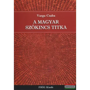 Varga Csaba - A magyar szókincs titka
