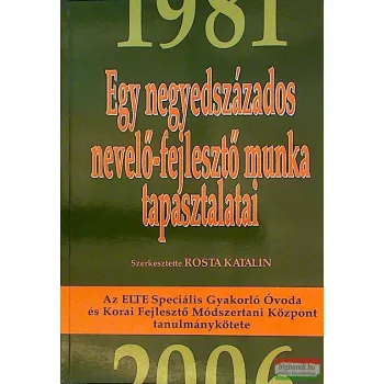   Rosta Katalin szerk. - Egy negyedévszázados nevelő-fejlesztő munka tapasztalatai