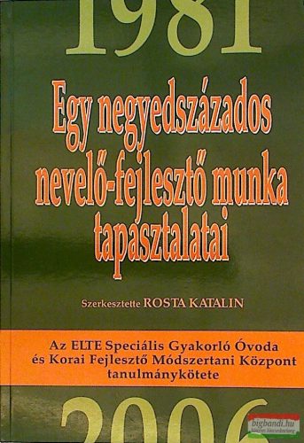 Rosta Katalin szerk. - Egy negyedévszázados nevelő-fejlesztő munka tapasztalatai