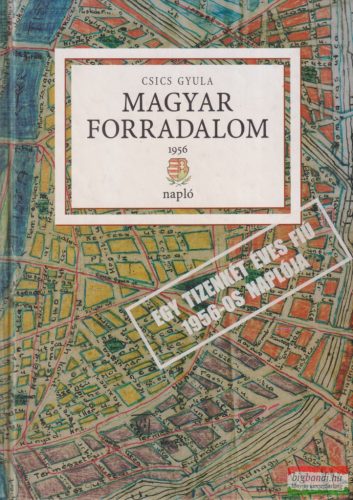 Csics Gyula - Magyar forradalom 1956 - Napló