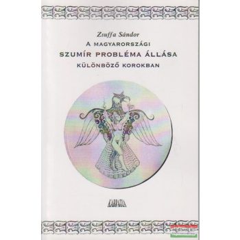   Zsuffa Sándor - A magyarországi szumír probléma állása különböző korokban