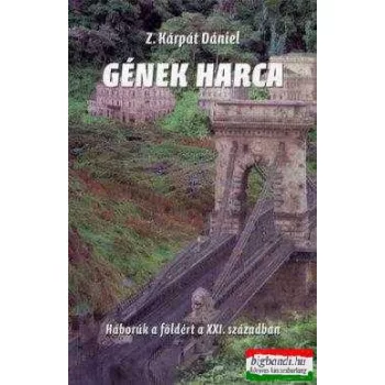   Z. Kárpát Dániel - Gének harca - háborúk a földért a XXI. században