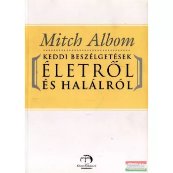 Mitch Albom - Keddi beszélgetések életről és halálról