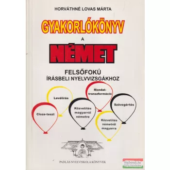   Horváthné Lovas Márta - Gyakorlókönyv a német felsőfokú írásbeli nyelvvizsgákhoz