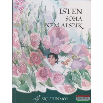 Sri Chinmoy - Isten soha nem alszik