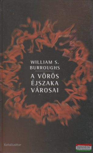 William S. Burroughs - A ​vörös éjszaka városai