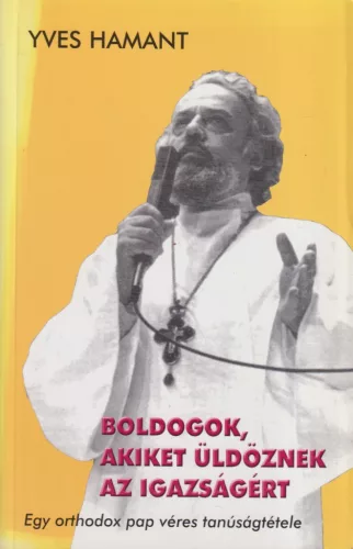 Yves Hamant - Boldogok, akiket üldöznek az igazságért