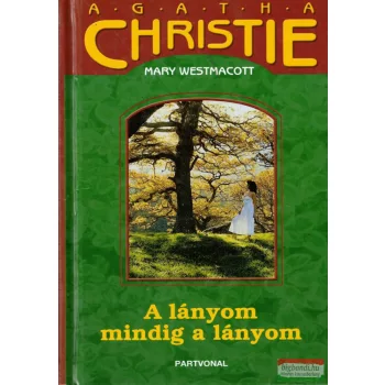   Mary Westmacott (Agatha Christie) - A lányom mindig a lányom