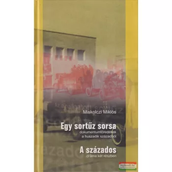 Miskolczi Miklós - Egy sortűz sorsa / A százados