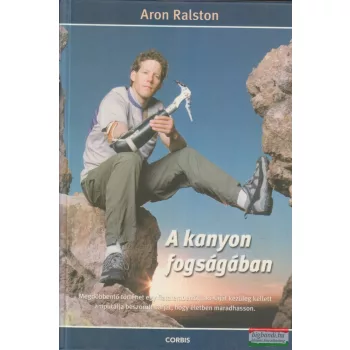 Aron Ralston - A kanyon fogságában