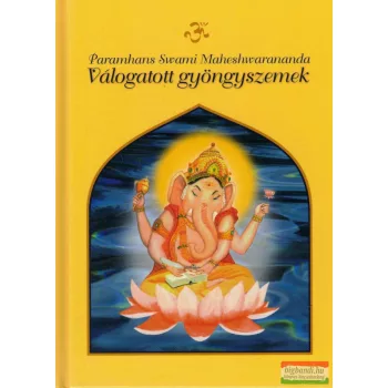 Paramhans Swami Maheshwarananda - Válogatott gyöngyszemek
