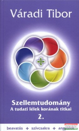 Váradi Tibor - Szellemtudomány 2. - A tudati lélek korának titkai