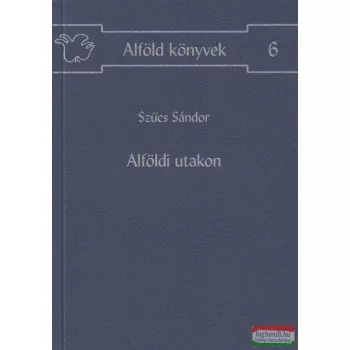 Szűcs Sándor - Alföldi utakon