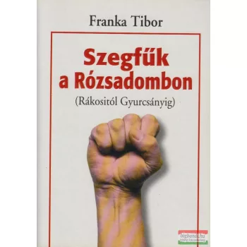 Franka Tibor - Szegfűk a Rózsadombon